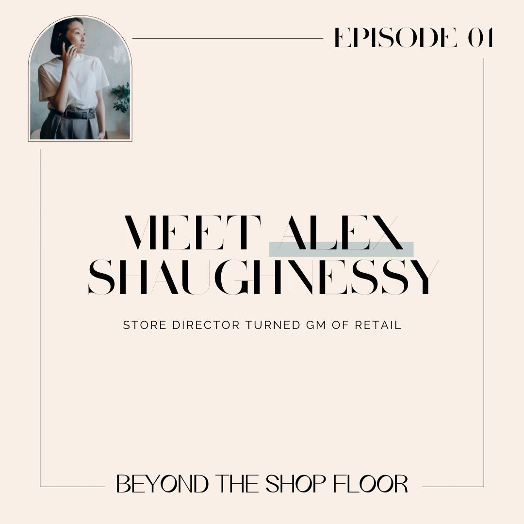 01. Dreaming of Being a GM of Retail? Meet Alex Shaughnessy!