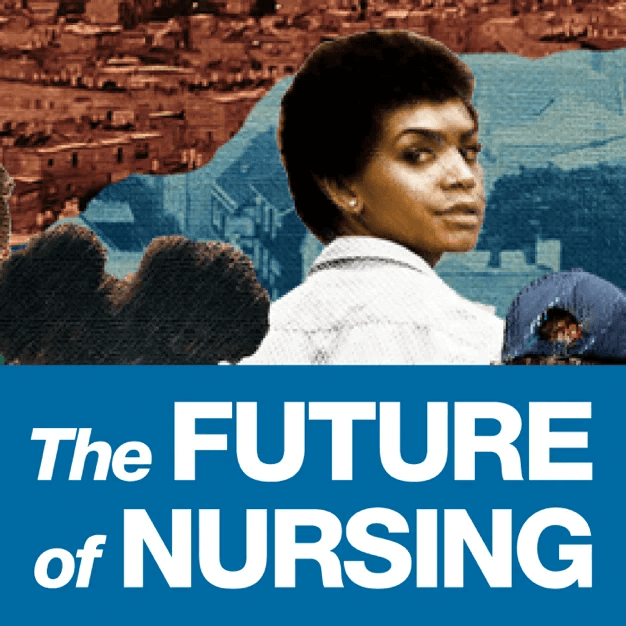 The Goal for 2030 — The Future of Nursing Podcast by the National Academy of Medicine