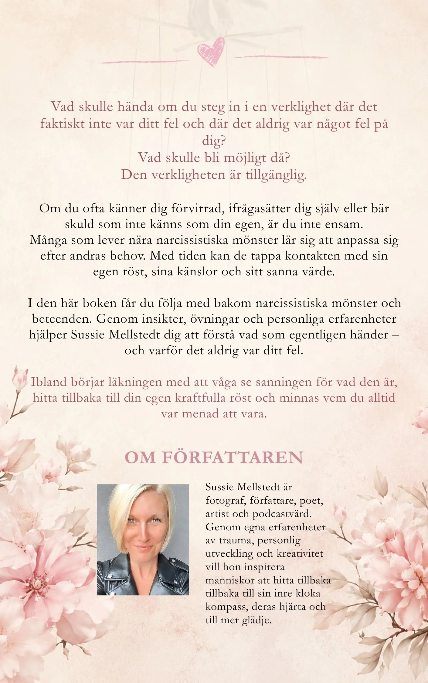 Baksidan av boken Det var aldrig ditt fel – Du har bara fastnat i narcissismens grepp av författaren Sussie Mellstedt. En bok om narcissism, narcissistiskt våld, läkning, självrespekt och vägen tillbaka till den egna sanningen.