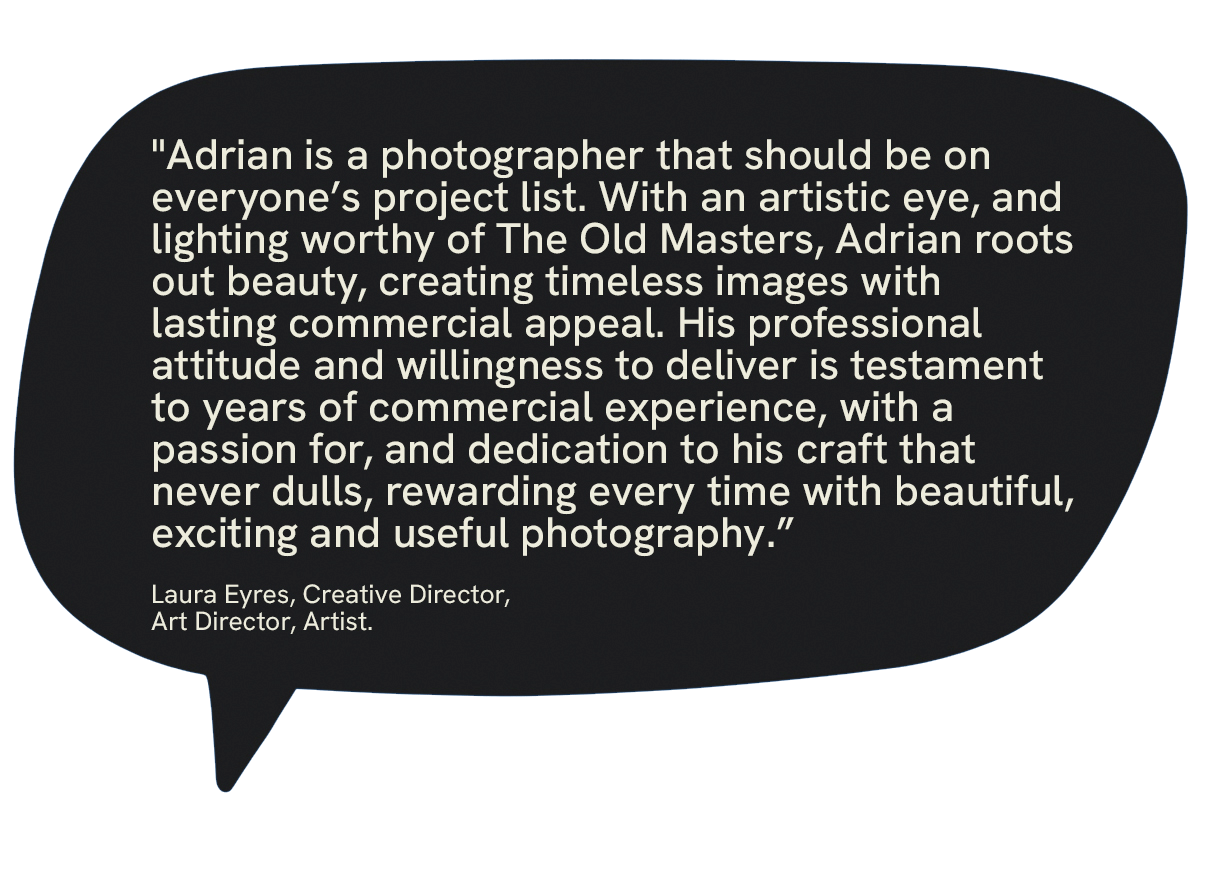 Quote praising photographer Adrian for his artistic eye, beauty, and commercial appeal, signed by Laura Eyres, Creative Director, Art Director, Artist.