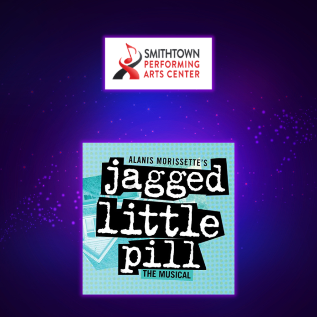Jagged Little Pill - SMITHTOWN PERFORMING ARTS CENTER | 3.21.26