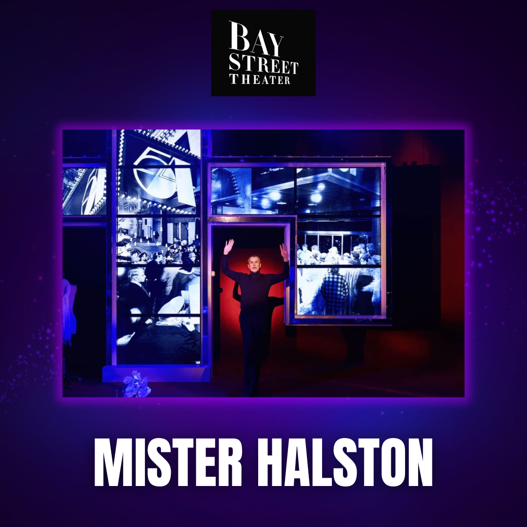 Mister Halston - Bay Street Theater | 6.10.26