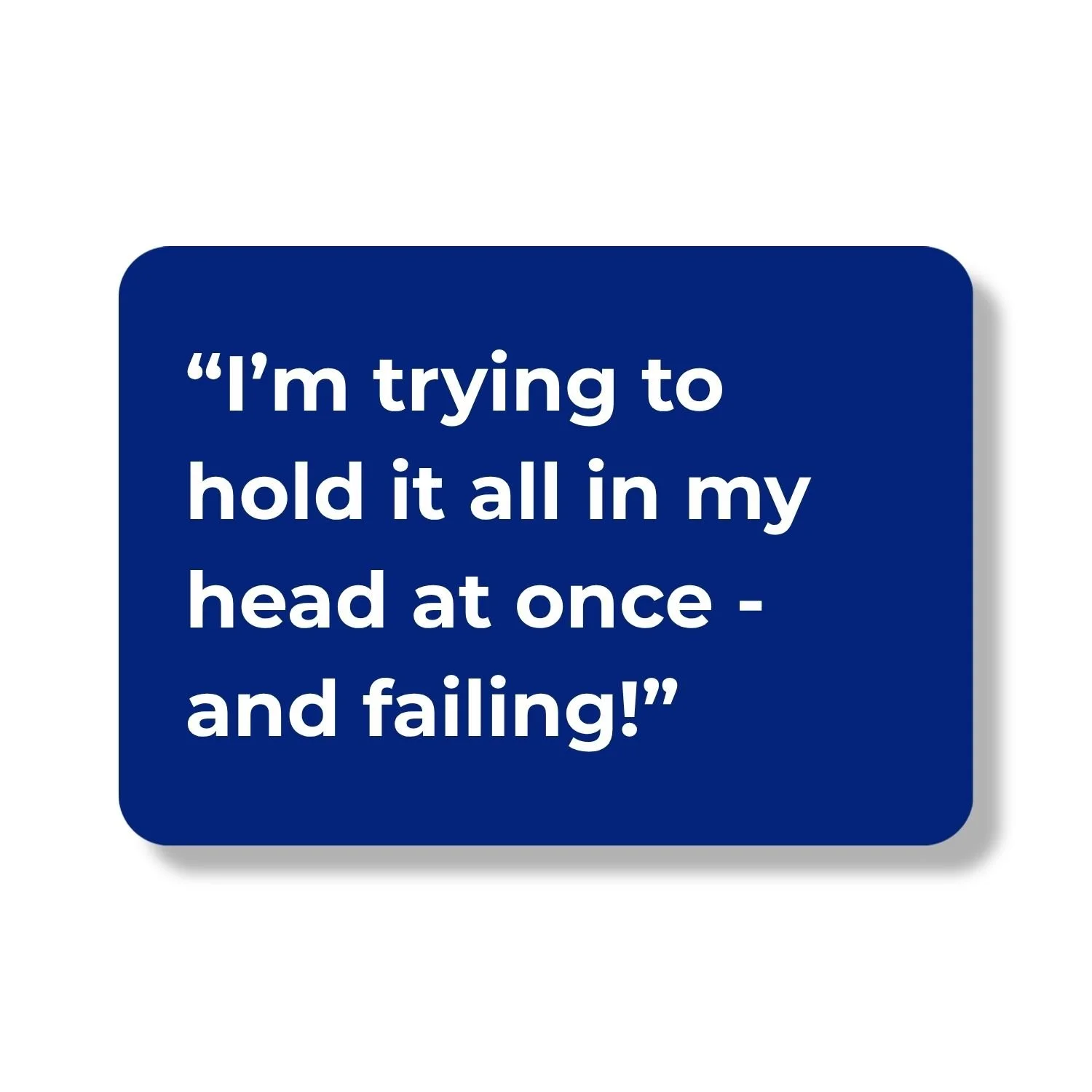 Quote graphic: “I’m trying to hold it all in my head at once – and failing!”