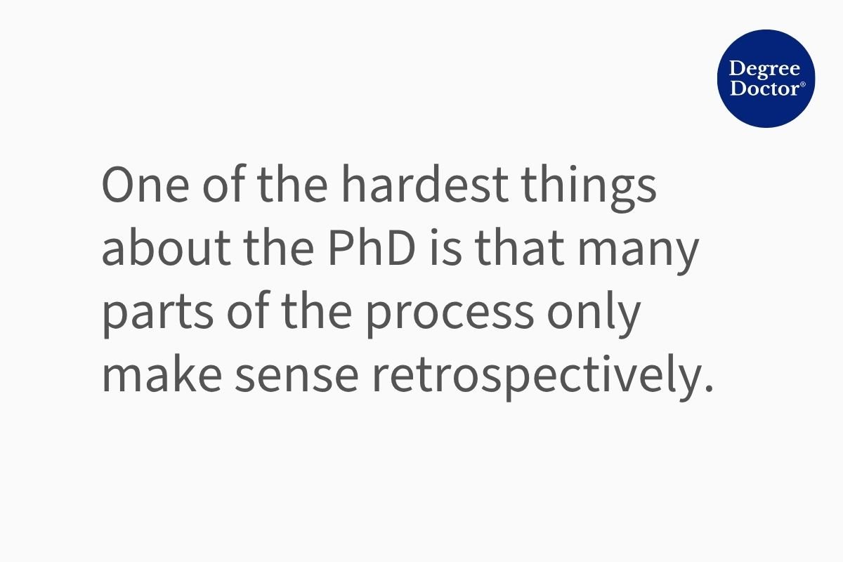 Quote graphic explaining that many parts of the PhD only make sense retrospectively