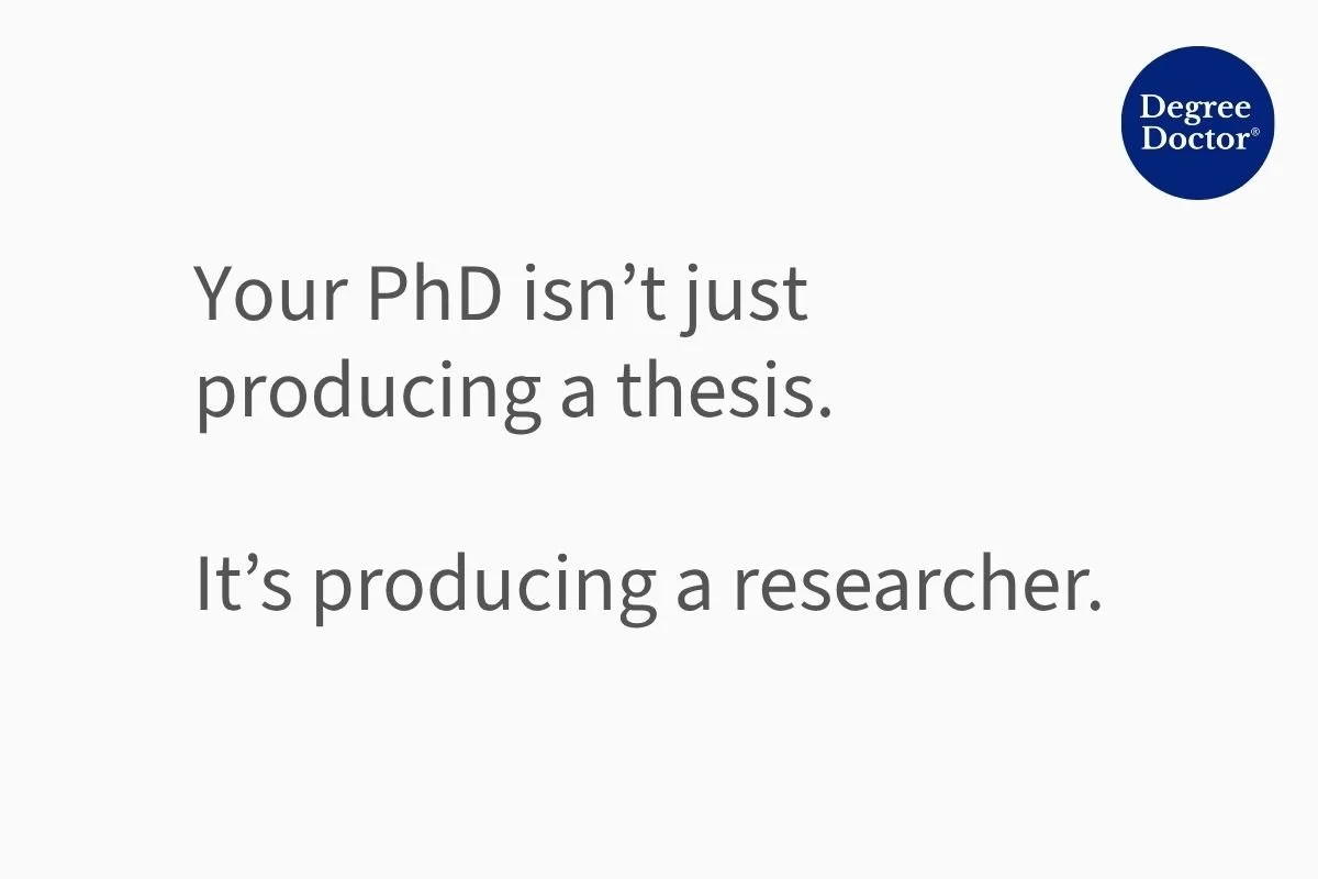 Quote about doctoral researcher development: "Your PhD isn't just producing a thesis. It's producing a researcher."