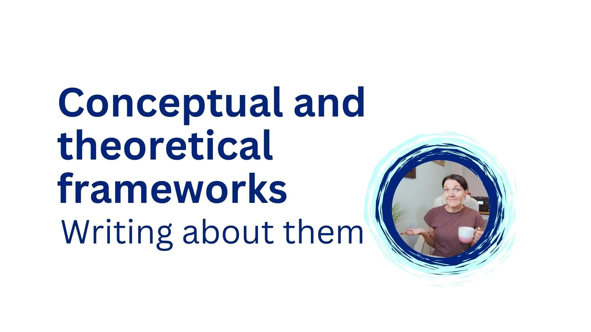 Conceptual vs theoretical frameworks in a PhD: when you need each one (and where they belong)