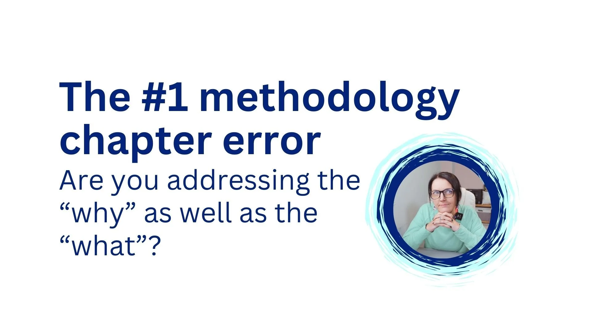 Decoding the 'Why' in PhD Research Methodology: Turning decisions into a coherent story