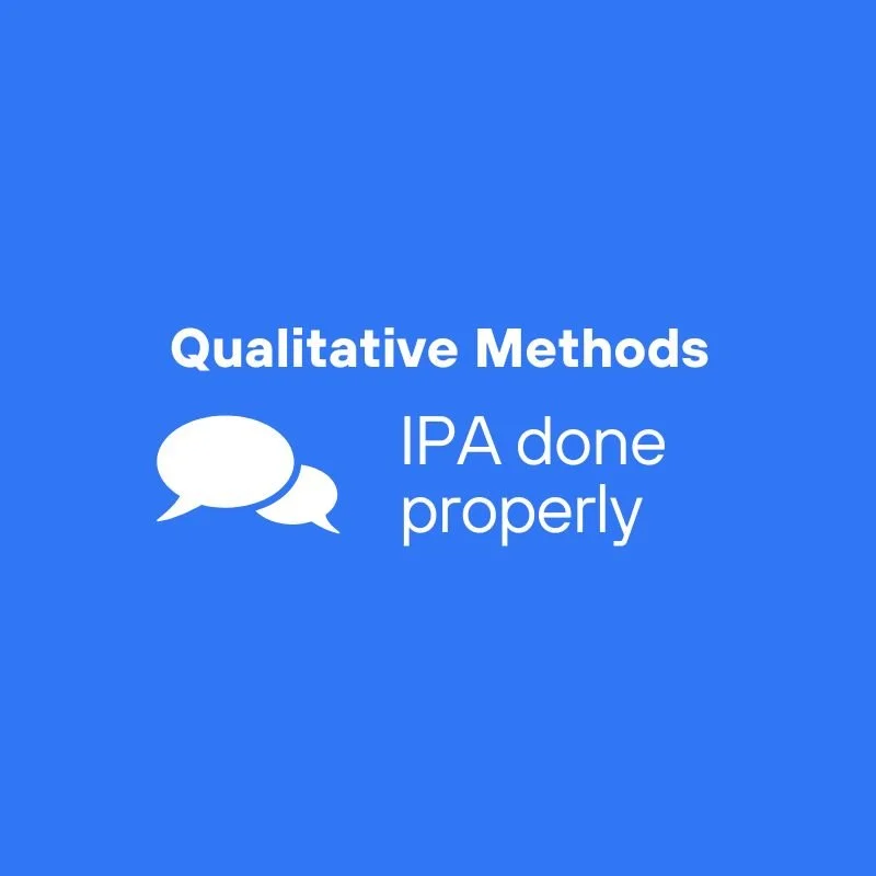 Struggling with IPA in your PhD? A practical guide to analysing and writing up Interpretative Phenomenological Analysis