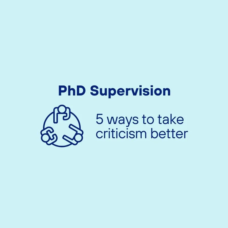 PhD Supervision - How to deal with critical feedback that makes you want to cry