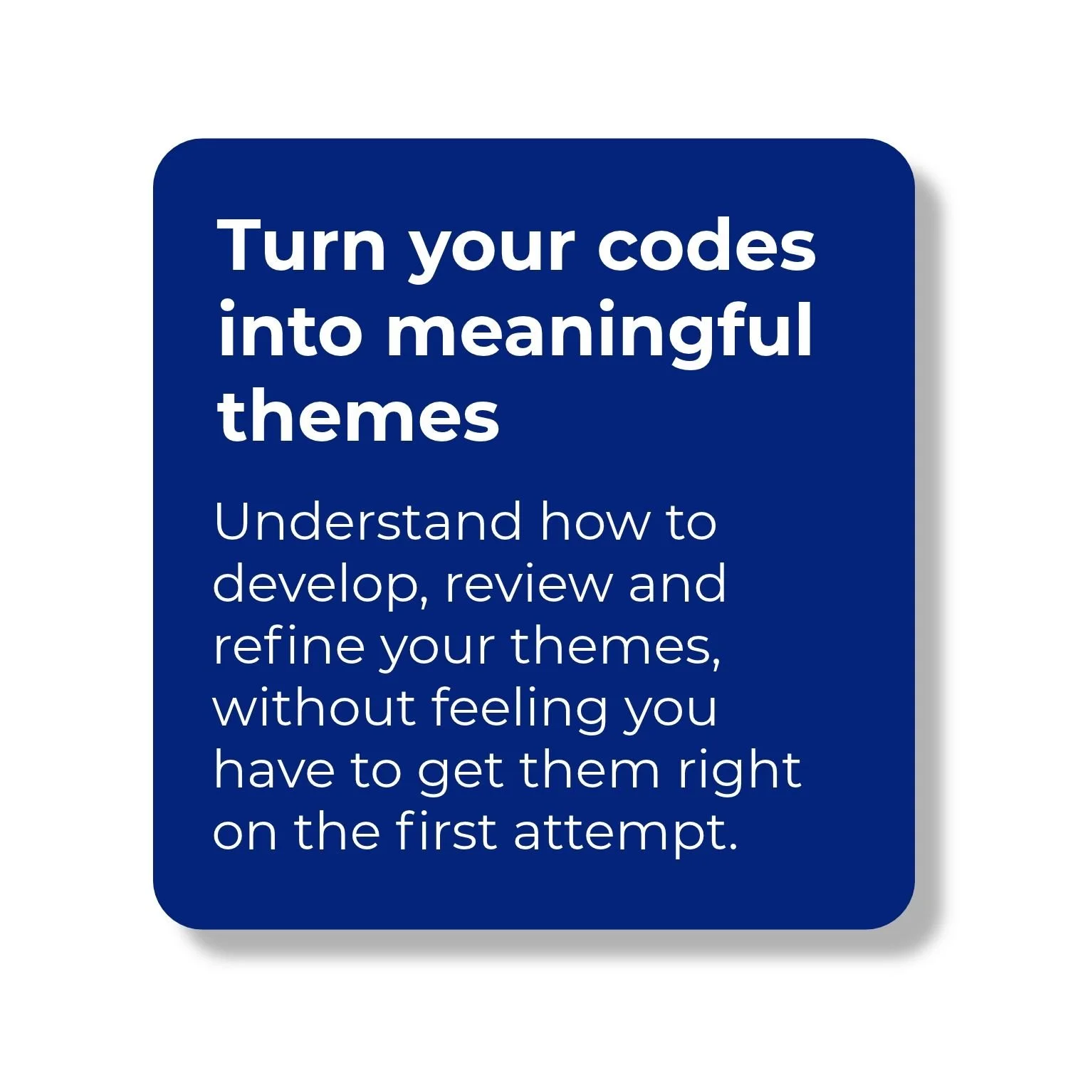 Blue information card explaining how the guide helps qualitative researchers develop, review and refine meaningful themes from their coded data, without pressure to get everything right the first time.