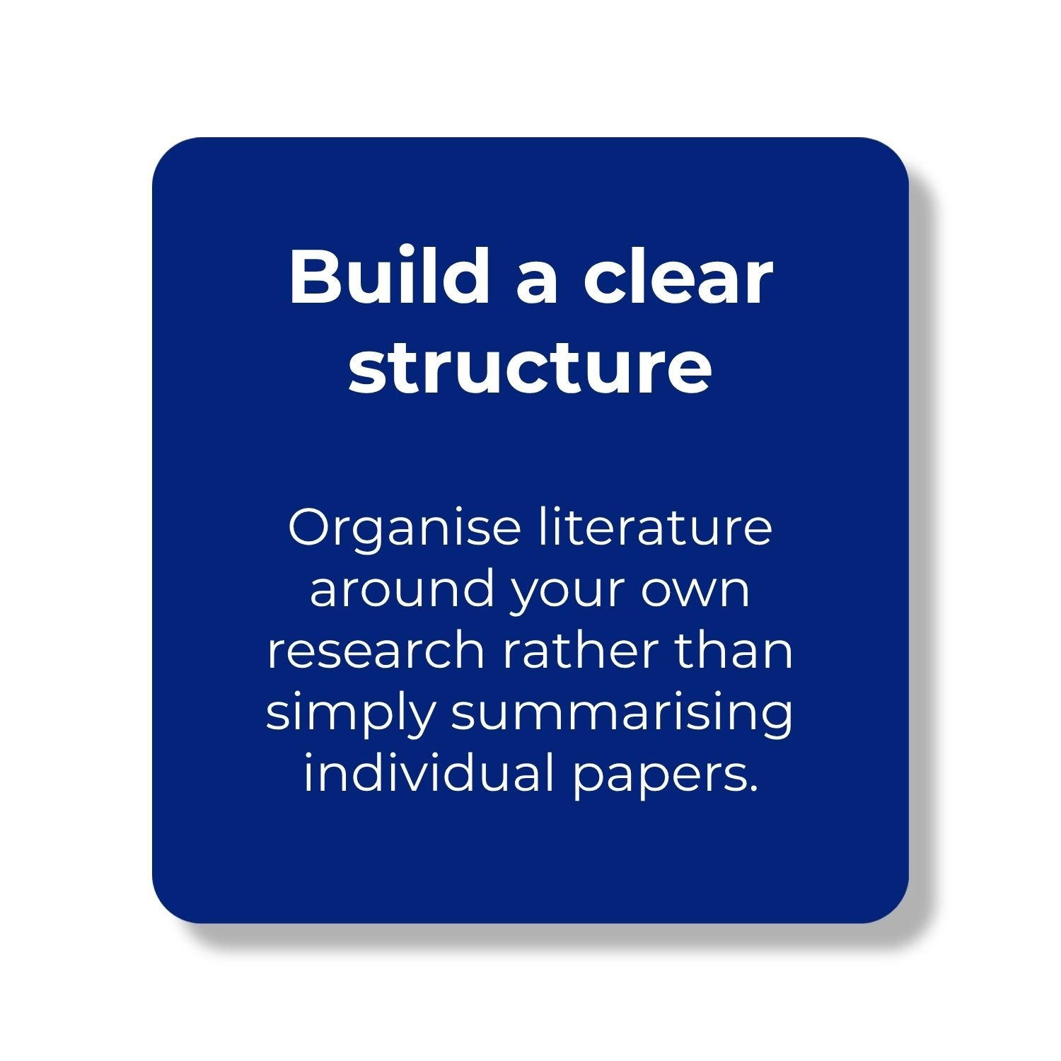 Graphic highlighting the benefit of building a clear thematic literature review structure by organising literature around your own research instead of summarising individual papers.