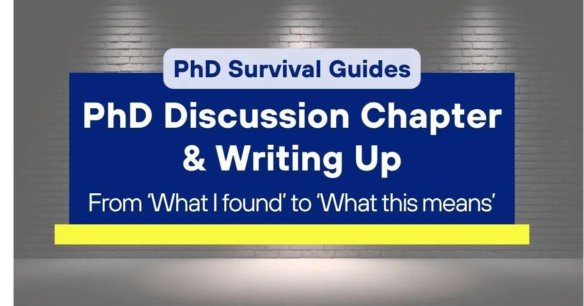 PhD Survival Guide for the discussion chapter and writing up, helping researchers move from what they found to what their findings mean.