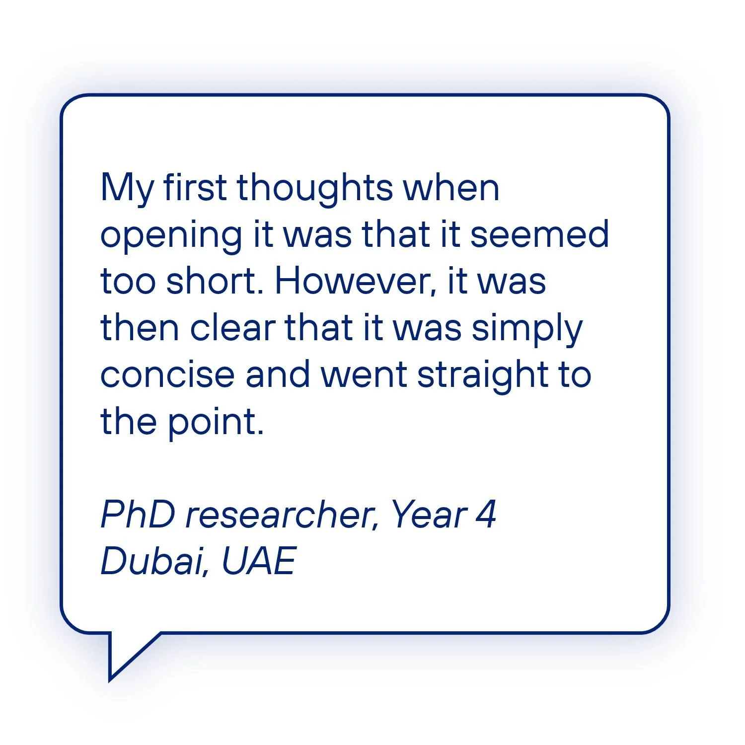 Customer testimonial: “My first thoughts when opening it was that it seemed too short. However, it was then clear that it was simply concise and went straight to the point.” Year 4 PhD researcher, Dubai, UAE.