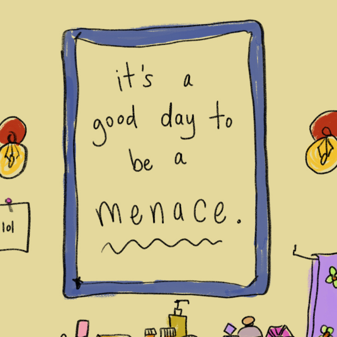 Be a Menace Wallpaper