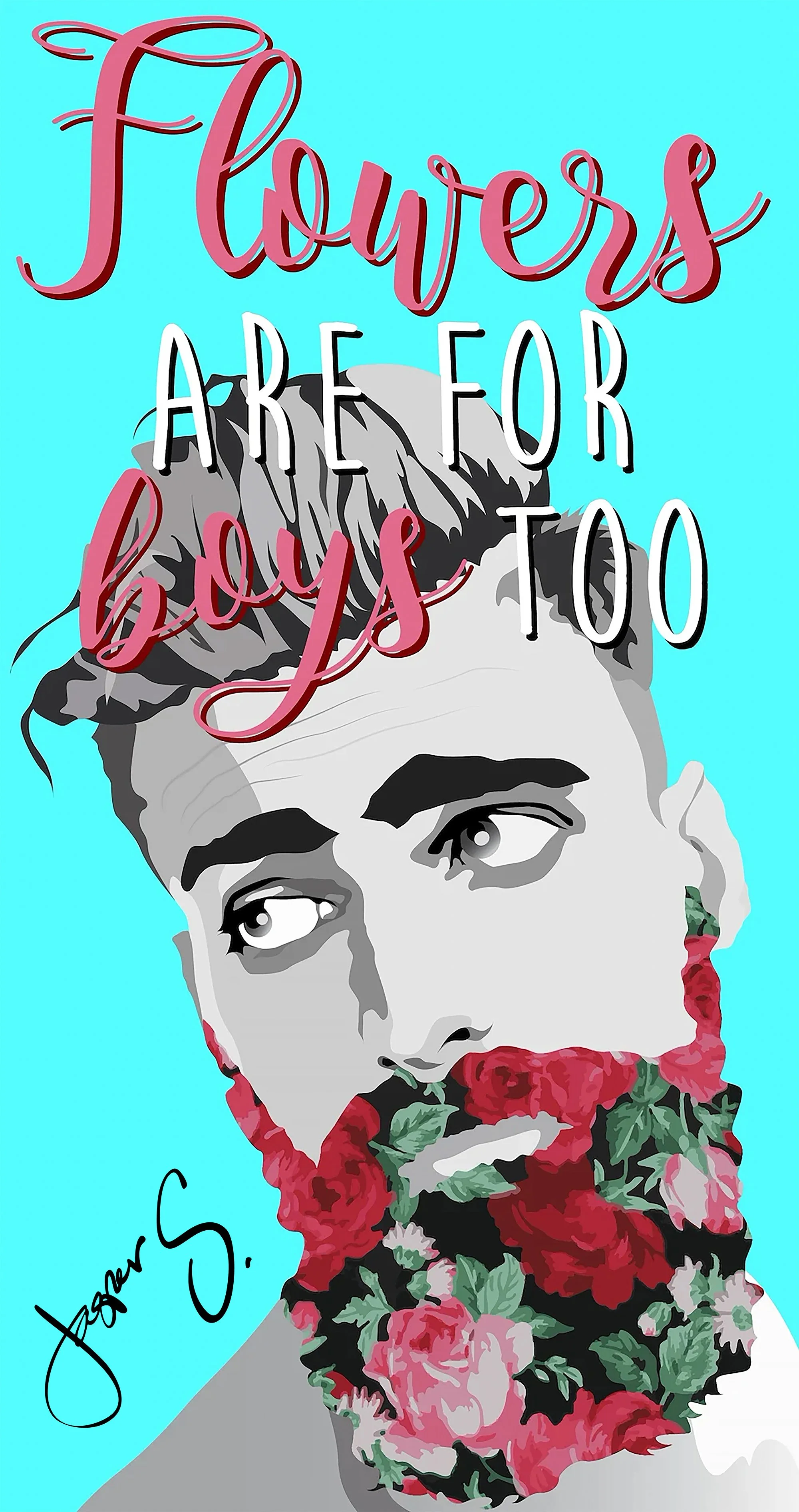 GRAPHIC POSTER - FLOWERS ARE FOR BOYS.jpg