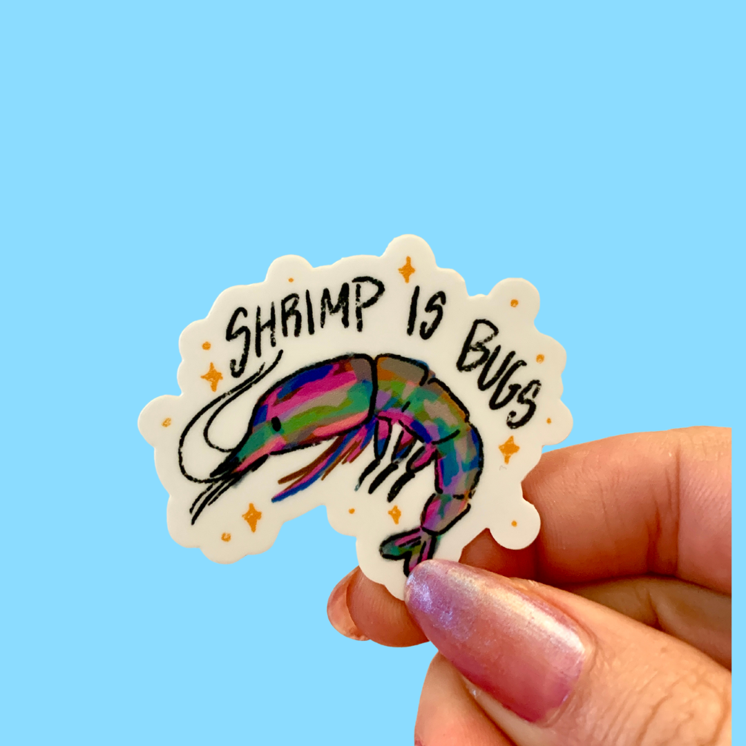 Shrimp is Bugs Sticker