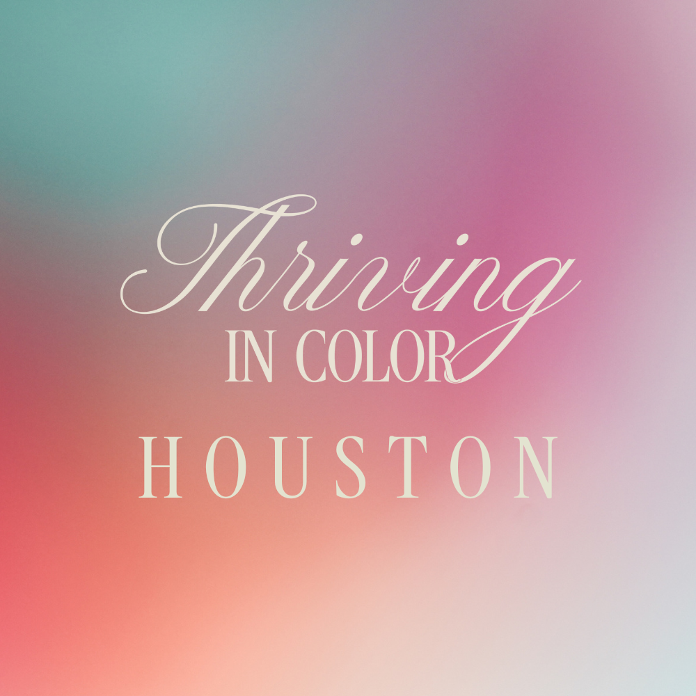 Thriving in Color: Houston