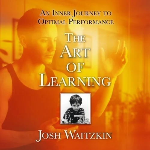 The Art of Learning by Josh Waitzkin