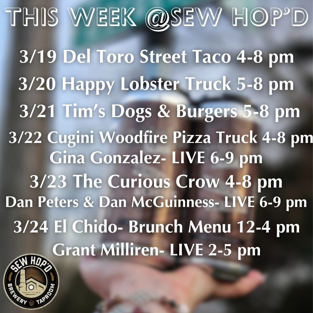 This Week @ Sew Hop'd 

3/19 @deltorostreettaco 4-8 pm 

3/20 @happylobsterchi 5-8 pm 

3/21 @tims_dogs_and_burgers 5-8 pm 

3/22 @cuginipizzatruck 4-8 pm
@ginagonzalezmusic 6-9 pm 

3/23 @the curious.crow.cooks 4-8 pm
@theshredabilly &amp; @danimals