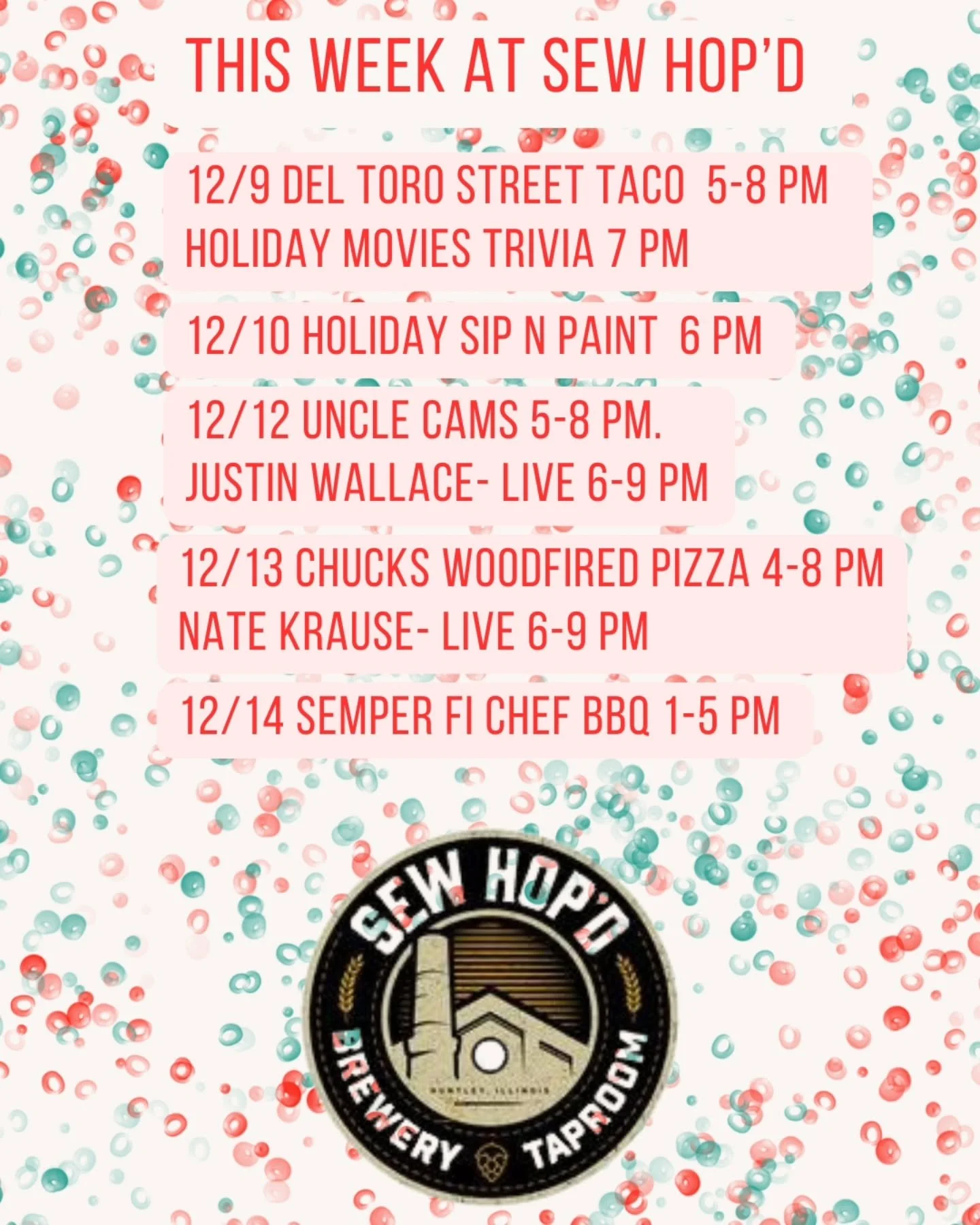 🟢🔴This Week @ Sew Hop'd🔴🟢

12/9 @deltorostreettaco 5-8 pm
Holiday Movies Trivia 7 pm🎄

12/10 Holiday Sip N Paint with @makeyoubrush16 6:30 pm🎨

12/12 @uncle_cams_sandwiches 5-8 pm
@justnwallace 6-9 pm

12/13 @chucks_wood_fired_pizza 4-8 pm
@nat
