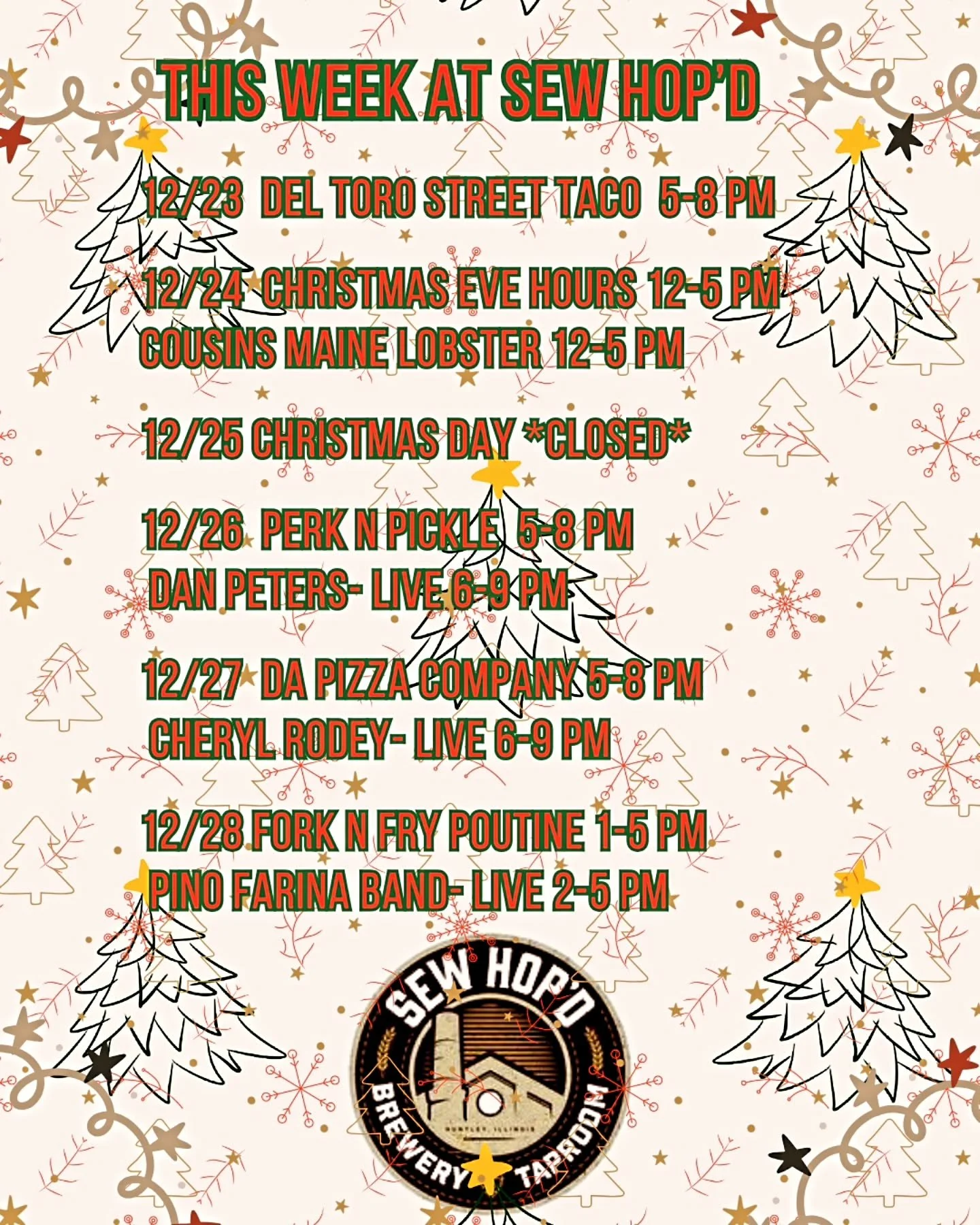 🎄This Week @ Sew Hop'd🎄 

12/23 @deltorostreettaco 5-8 pm 

12/24 Christmas Eve Hours 12-5 pm
@cousinsmainelobster 12-5 pm 

12/25 MERRY CHRISTMAS 🎅 *CLOSED* 

12/26 @perknpickle 5-8 pm
Michael Paterson 6-9 pm 

12/27 @dapizzacompany 5-8 pm
@chery