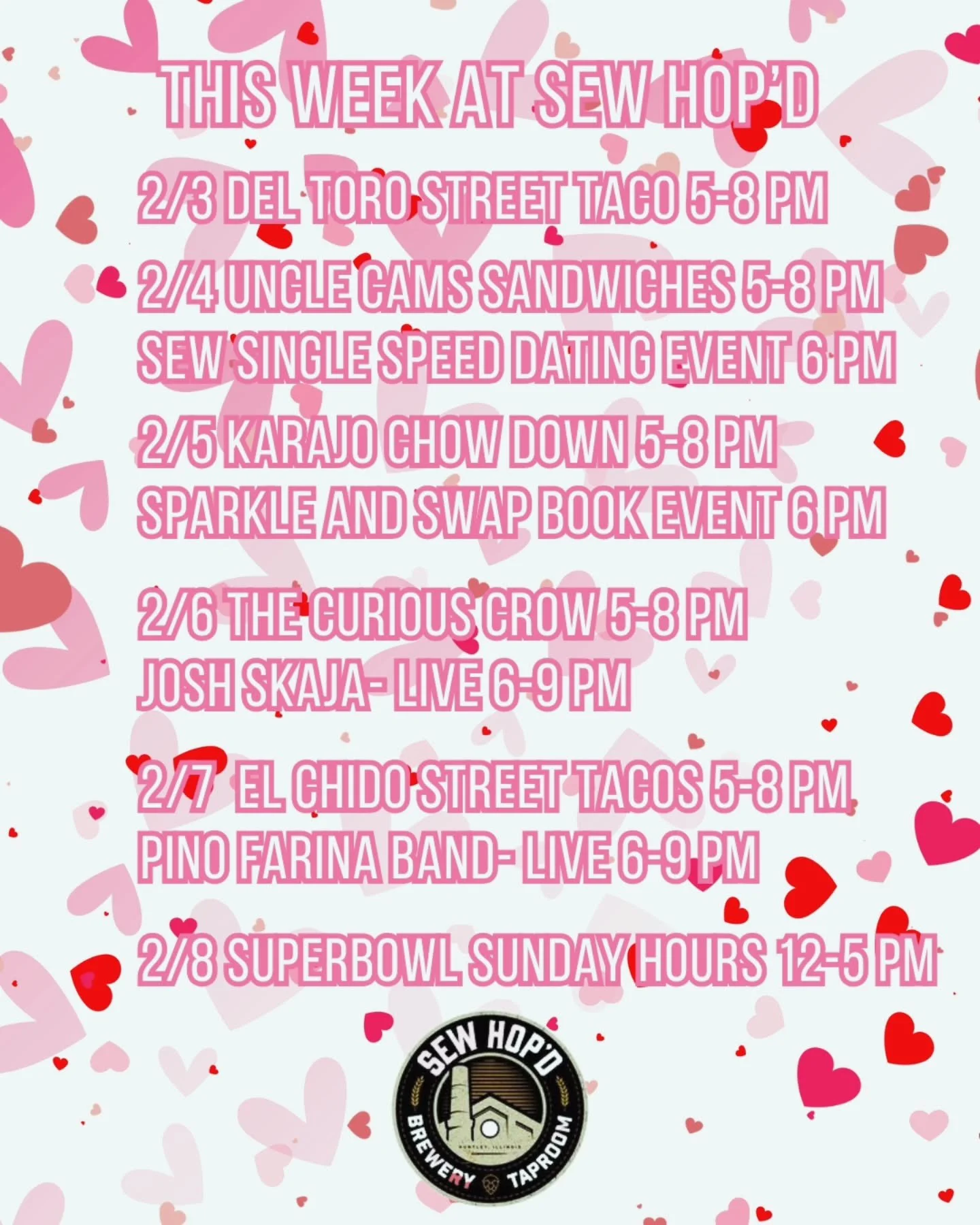 🩷This Week @ Sew Hop'd🩷 

2/3 @deltorostreettaco 5-8 pm 

2/4 @uncle_cams_sandwiches 5-8 pm
Sew Single Speed Dating Event 6 pm 

2/5 @karajochowdown 5-8 pm
Sparkle and Swap Book Event 6-8 pm 

2/6 @the.curious.crow.cooks 5-8 pm
@joshuaskaja 6-9 pm 