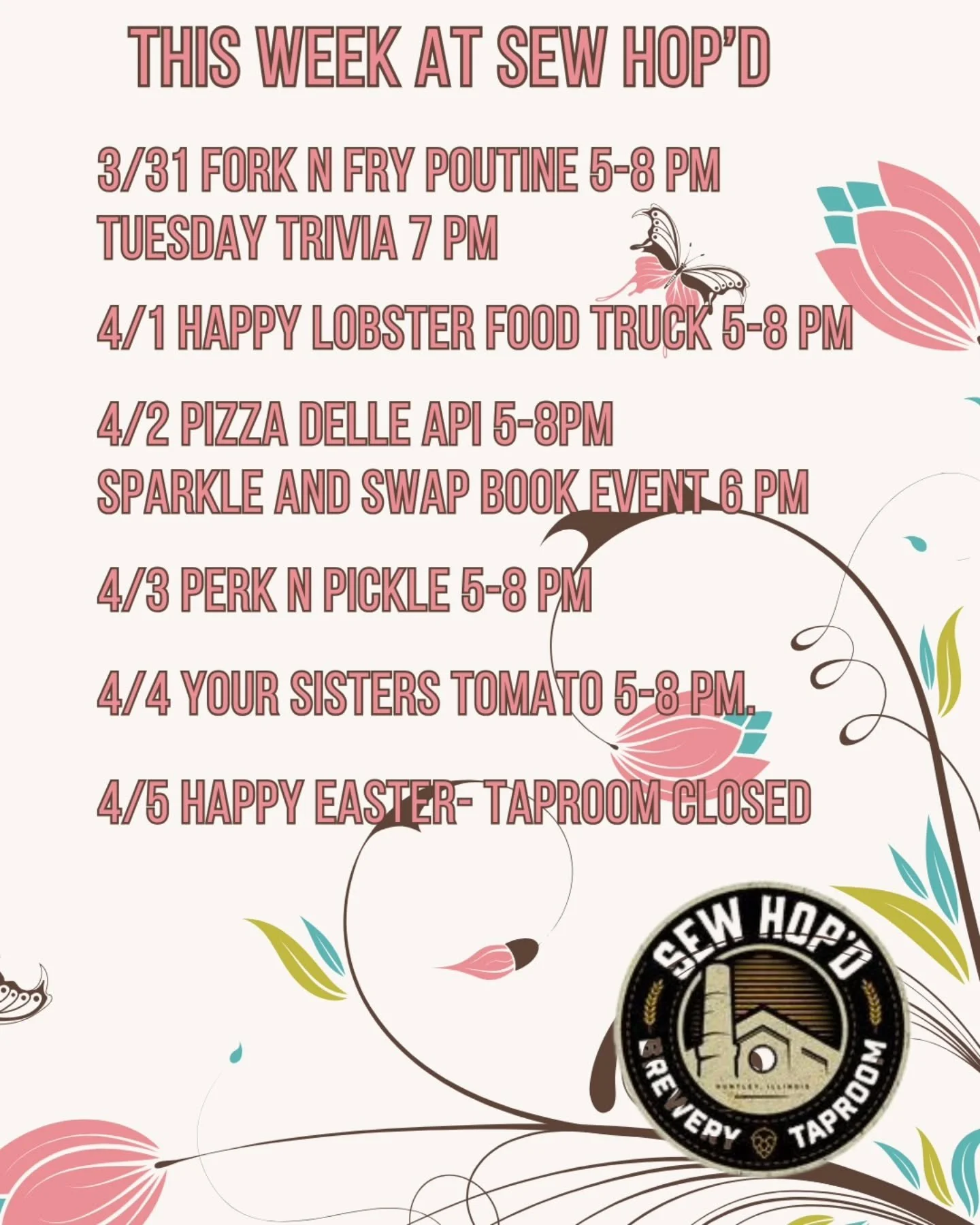 This Week @ Sew Hop'd 

3/31 @forknfrypoutine 5-8 pm
Tuesday Trivia 7 pm 

4/1 @happylobsterchi 5-8 pm 

4/2 @pizzadelleapi 5-8 pm 
Sparkle and Swap Book Event 6-8 pm 

4/3 @perknpickle 5-8 pm 

4/4 @your_sisters_tomato 5-8 pm 

4/5 Happy Easter🐰 - 