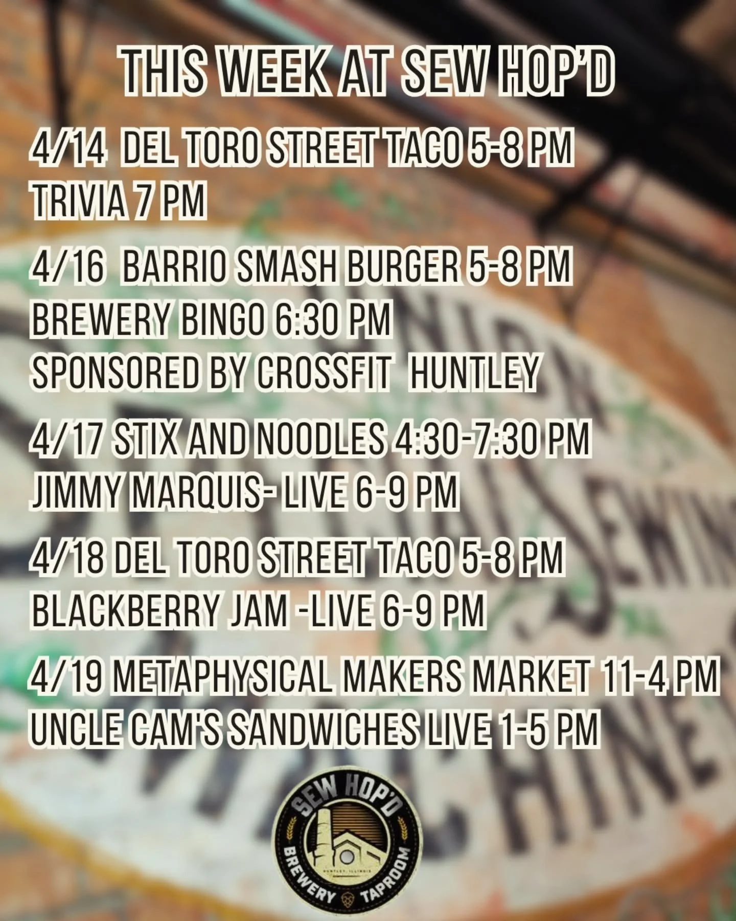 This Week @ Sew Hop'd 

4/14 @deltorostreettaco 5-8 pm 
Trivia Tuesday 7 pm 

4/16 @barriosmashco 5-8 pm
Brewery Bingo 6:30 
Sponsored by: @crossfithuntley 

4/17 @stixandnoodles 4:30-7:30 pm
@jimmymarquismusic 6-9 pm 

4/18 Del Toro Street Taco 5-8 