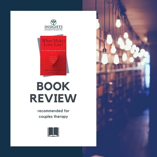 What Makes Love Last? A Book Review for Curious and Committed Couples