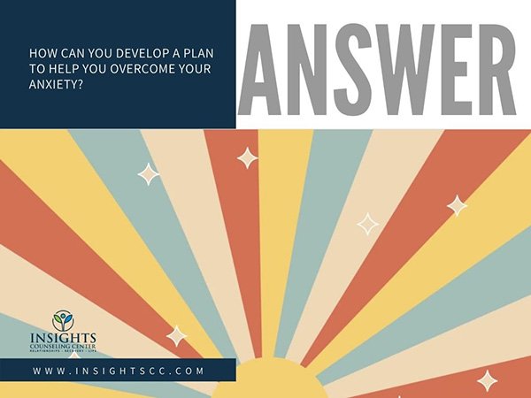 Students Ask About Anxiety: Develop A Plan