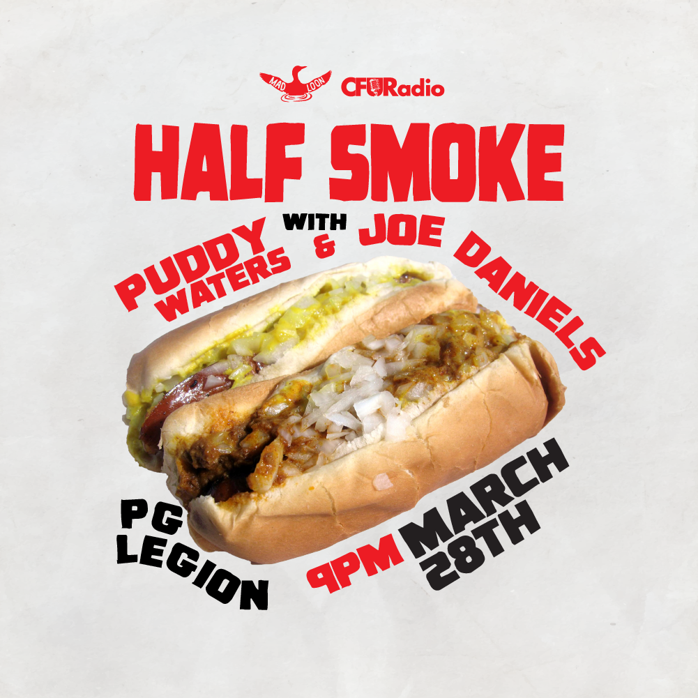 Half Smoke with Puddy Waters and Joe Daniels March 28th