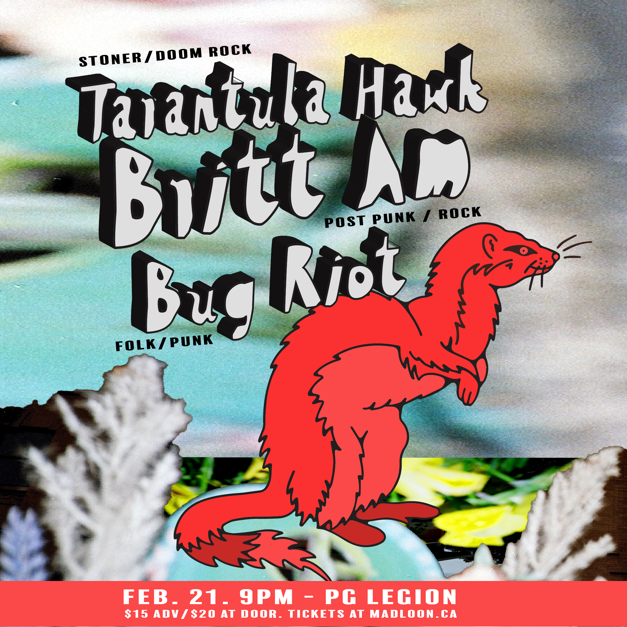 Britt AM, Tarantula Hawk & Bug Riot February 21st