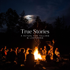 True Stories: A Ritual For Telling &amp; Listening | Morning Sessions | Special Guest 