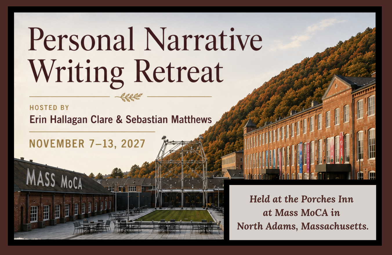 A Personal Narrative Writing Retreat with Erin Clare &amp; Sebastian Matthews