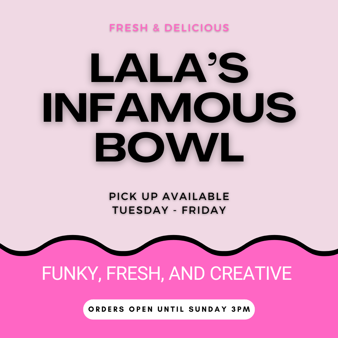 Lala’s Infamous Bowl