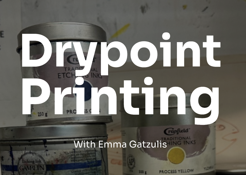 Intaglio 101: Drypoint Printing Day 1