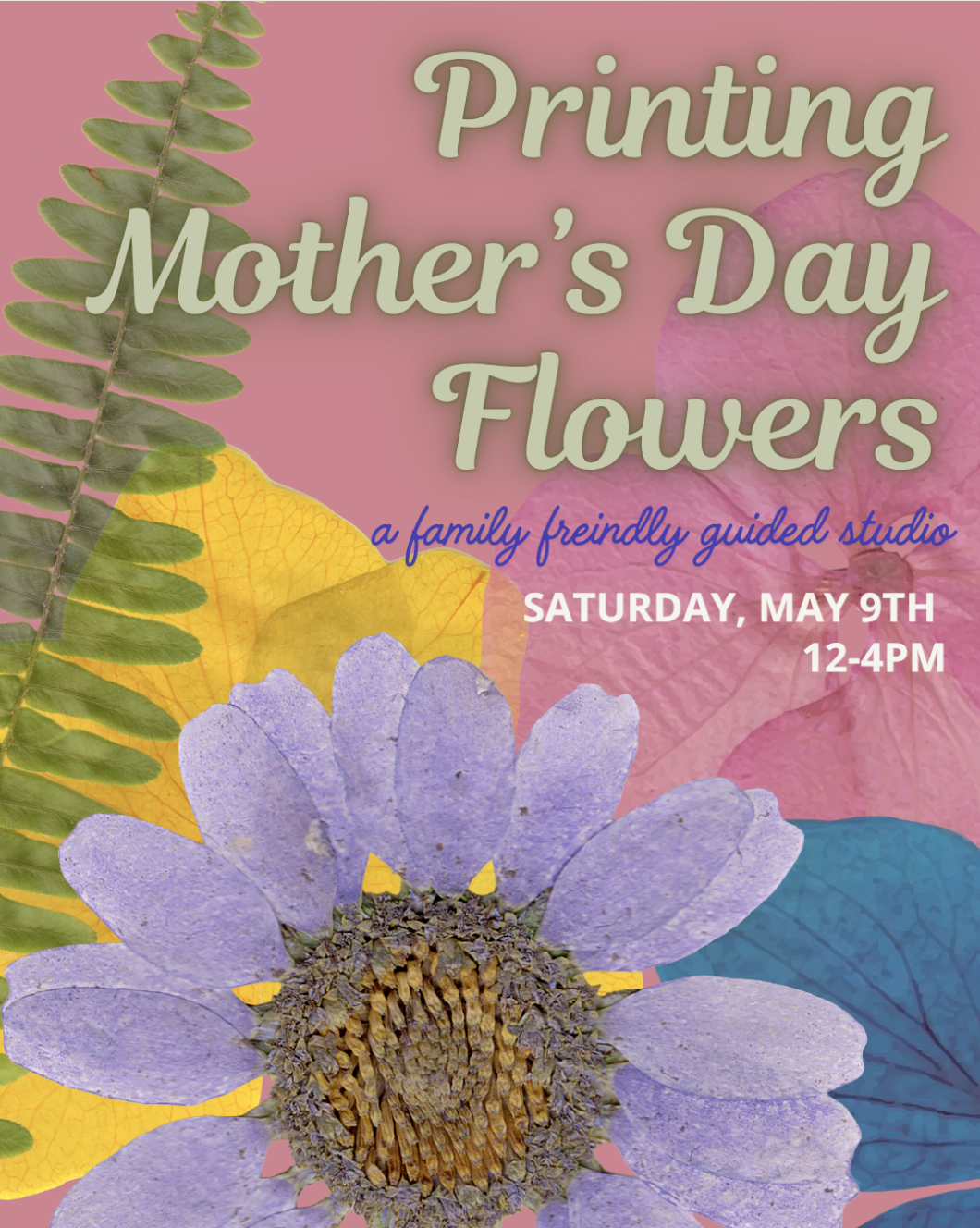 Printing Mother’s Day Flowers: A Family Friendly Guided Open Studio