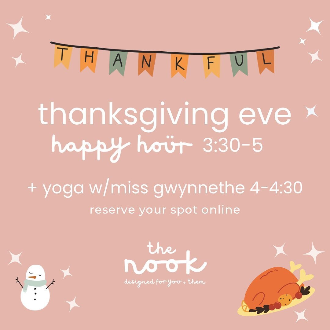 mark your calendar for happy hour on thanksgiving eve 🦃 starting at 3:30 and a special visit from miss gwynnethe teaching yoga from 4-430 🧘&zwj;♀️🥳🤗

reserve your spot online with your play pack or drop in, $20 per kiddo (1/2 off siblings!) 🎉