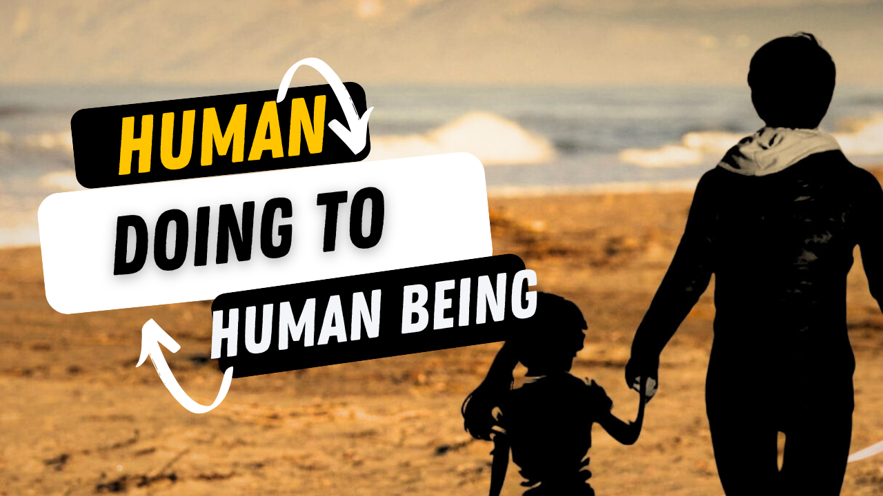 From Human Doing to Human Being
