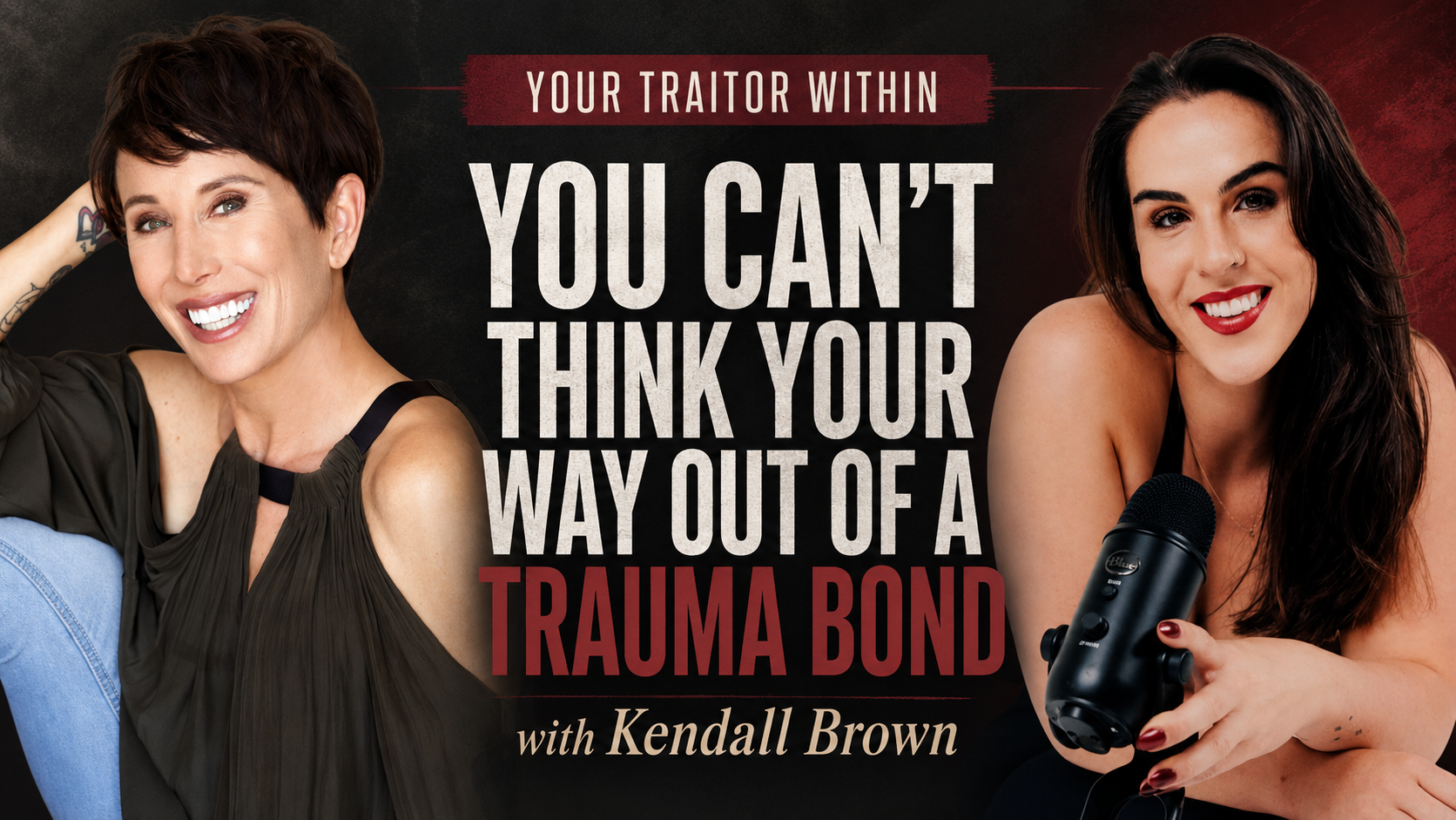 Your Traitor Within: You Can’t Think Your Way Out of a Trauma Bond with Kendall Brown