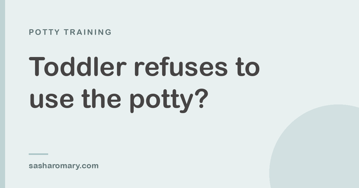 Potty training refusal: what to do when your kid says “no”