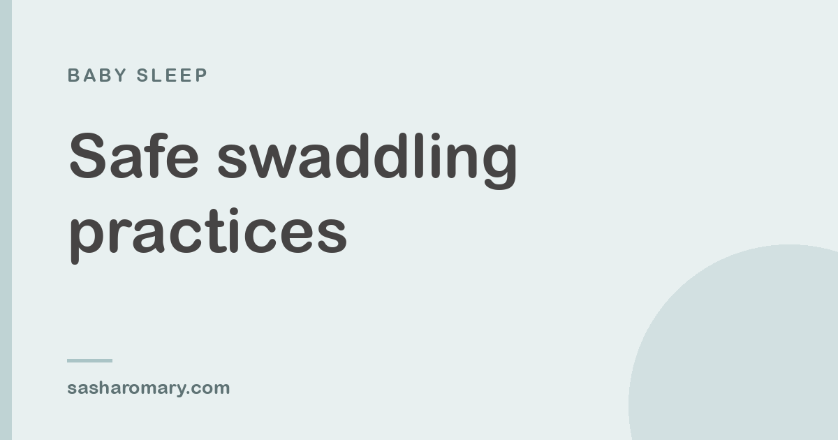 When and how to swaddle: Safe swaddling practices for baby sleep