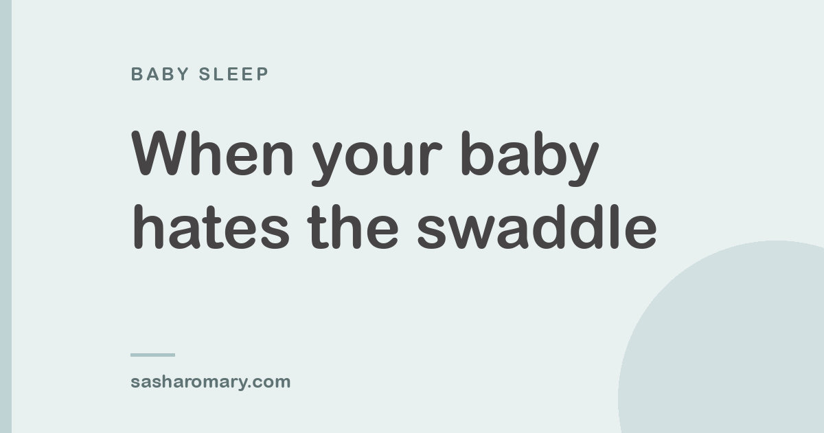 When Your Baby Hates the Swaddle: What's Really Happening and What to Do