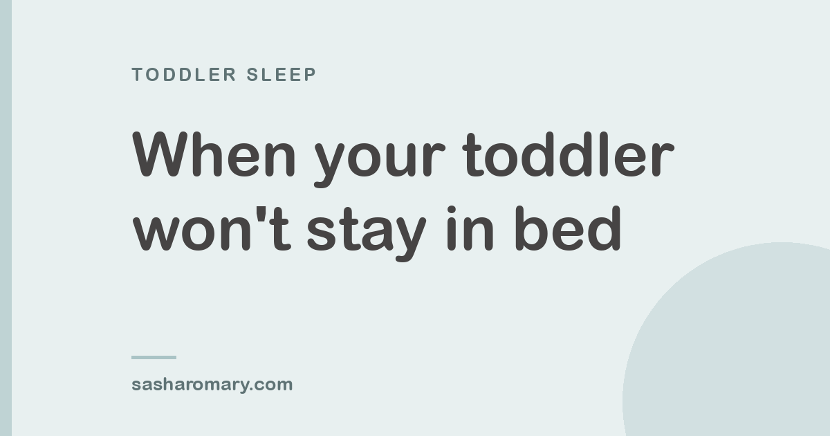 Toddler Won't Stay in Bed: When Walking Him Back Calmly Has Stopped Working