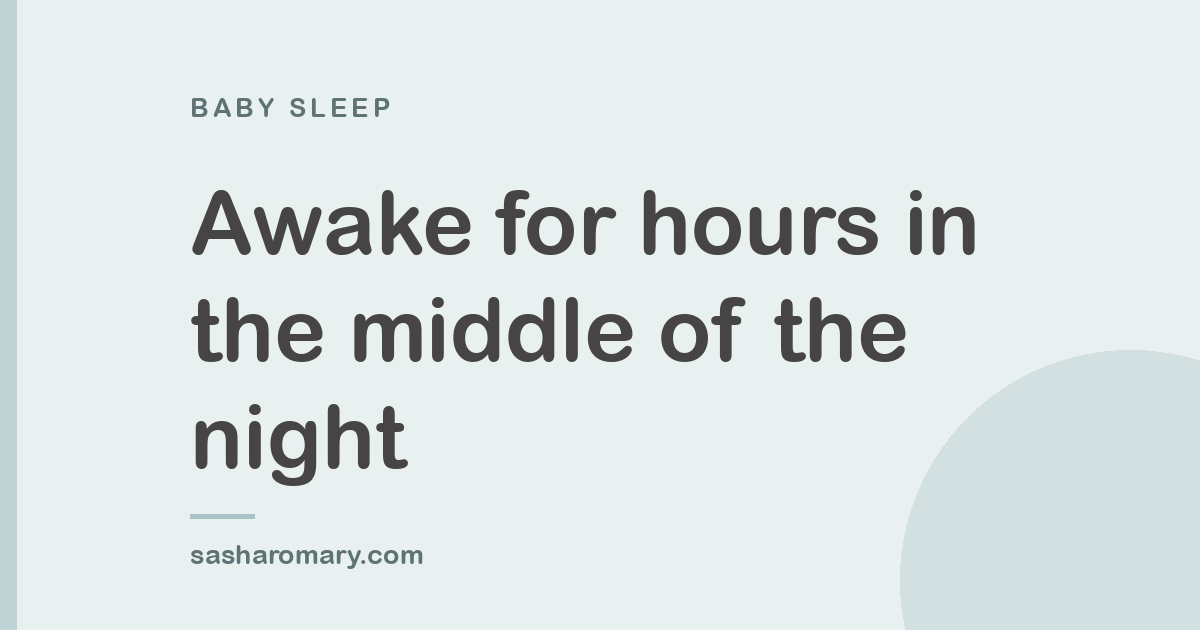 Split Nights: What to Do When Your Baby Is Awake for Two Hours in the Middle of the Night
