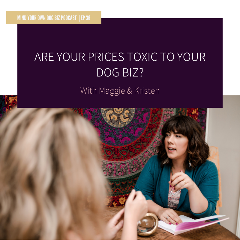 Episode 36: Are Your Prices TOXIC To Your Dog Biz?