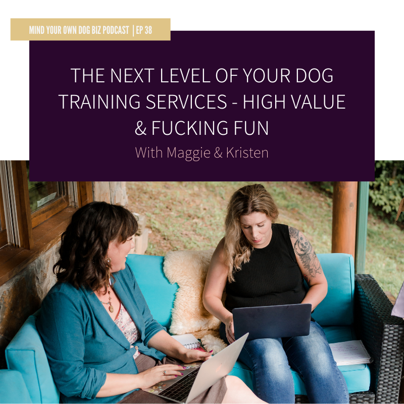 episode 38: The Next Level Of Your Dog Training Services - High Value &amp; Fucking Fun