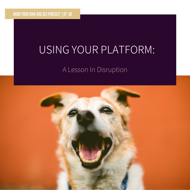 Episode 50: Using Your Platform: Lesson In Disruption