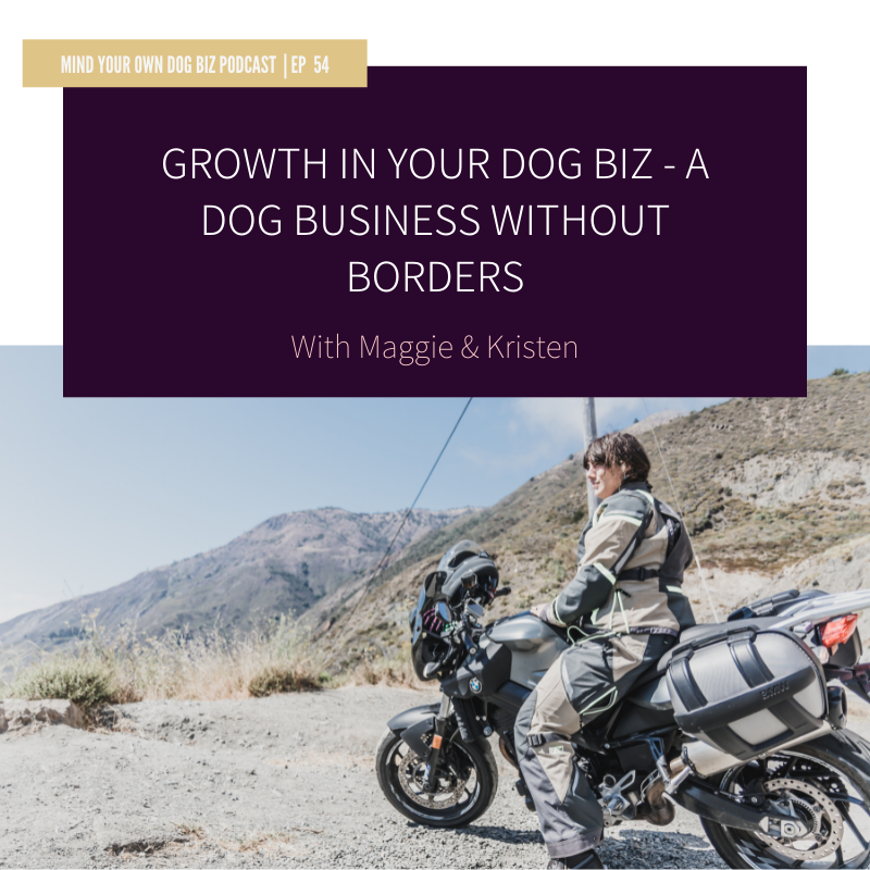episode 54: Growth In Your Dog Biz - A Dog Business Without Borders
