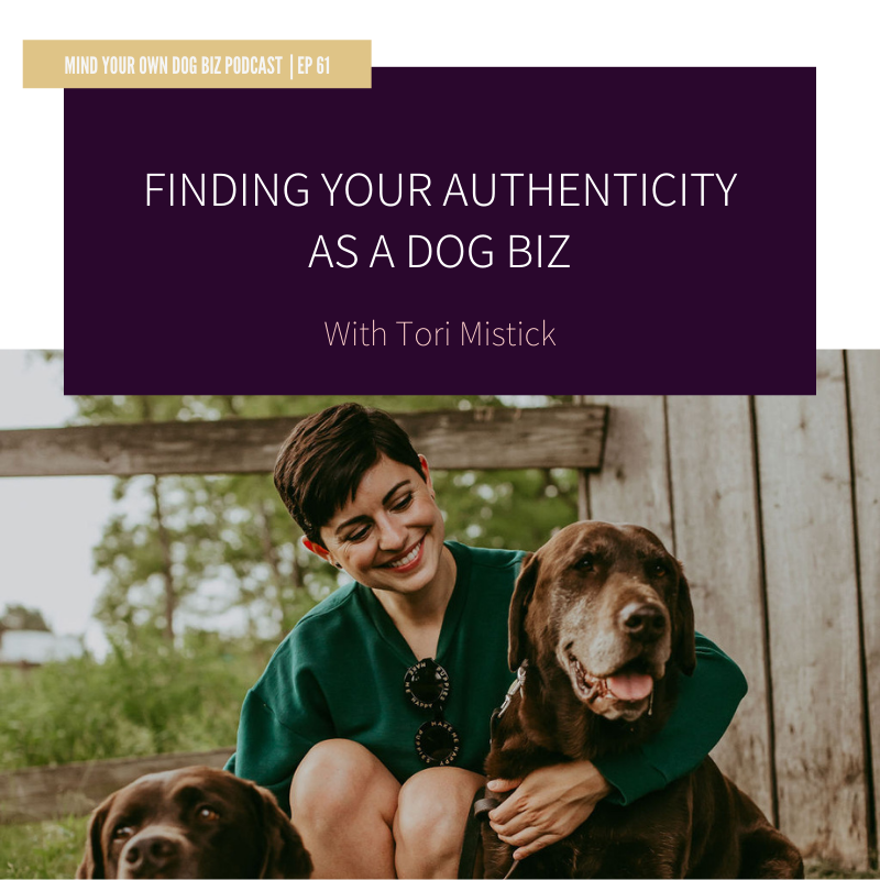 Episode 60: Finding Your Authenticity As A Dog Biz With Tori Mistick